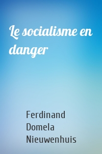 Le socialisme en danger