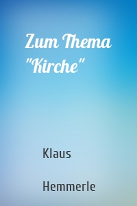 Zum Thema "Kirche"