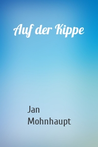 Auf der Kippe