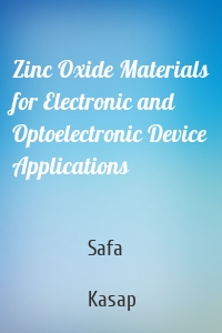 Zinc Oxide Materials for Electronic and Optoelectronic Device Applications