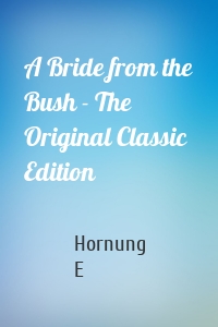 A Bride from the Bush - The Original Classic Edition