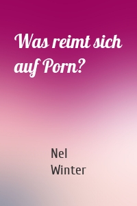 Was reimt sich auf Porn?