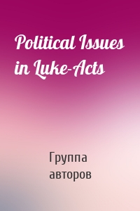 Political Issues in Luke-Acts