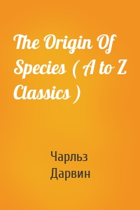 The Origin Of Species ( A to Z Classics )