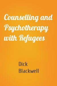 Counselling and Psychotherapy with Refugees