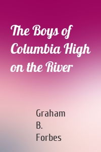 The Boys of Columbia High on the River