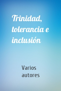 Trinidad, tolerancia e inclusión