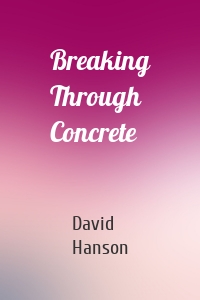 Breaking Through Concrete