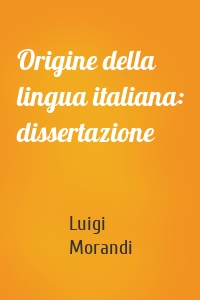 Origine della lingua italiana: dissertazione