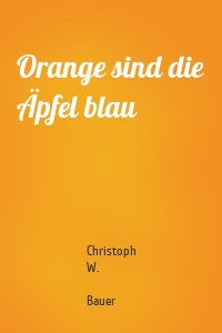 Orange sind die Äpfel blau