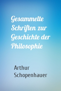 Gesammelte Schriften zur Geschichte der Philosophie