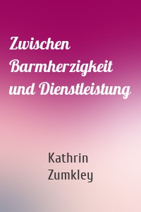 Zwischen Barmherzigkeit und Dienstleistung