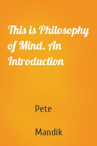 This is Philosophy of Mind. An Introduction