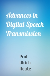 Advances in Digital Speech Transmission