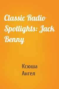 Classic Radio Spotlights: Jack Benny