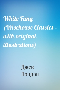 White Fang  (Wisehouse Classics - with original illustrations)