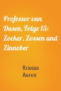 Professor van Dusen, Folge 15: Zocker, Zossen und Zinnober