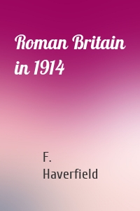 Roman Britain in 1914