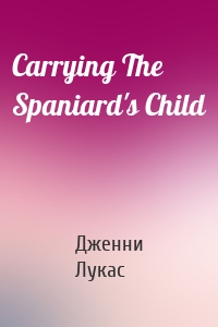 Carrying The Spaniard's Child