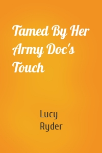 Tamed By Her Army Doc's Touch