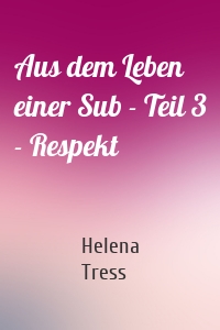 Aus dem Leben einer Sub - Teil 3 - Respekt