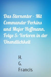 Das Sternentor - Mit Commander Perkins und Major Hoffmann, Folge 5: Verloren in der Unendlichkeit