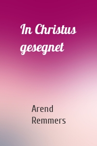 In Christus gesegnet