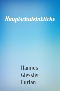 Hauptschuleinblicke