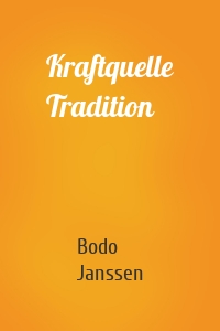 Kraftquelle Tradition
