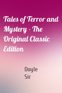 Tales of Terror and Mystery - The Original Classic Edition