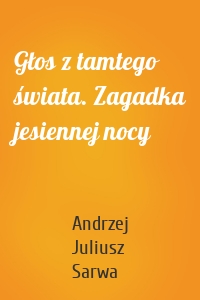 Głos z tamtego świata. Zagadka jesiennej nocy