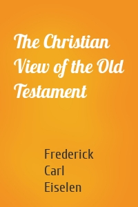 The Christian View of the Old Testament