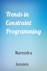 Trends in Constraint Programming