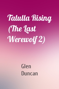 Talulla Rising (The Last Werewolf 2)