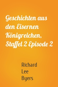 Geschichten aus den Eisernen Königreichen, Staffel 2 Episode 2