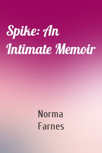 Spike: An Intimate Memoir