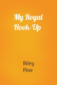 My Royal Hook-Up