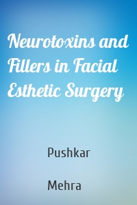 Neurotoxins and Fillers in Facial Esthetic Surgery