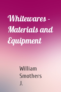 Whitewares - Materials and Equipment