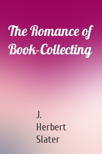 The Romance of Book-Collecting