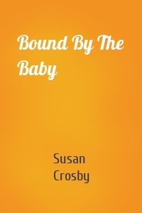 Bound By The Baby