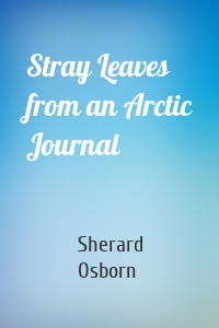 Stray Leaves from an Arctic Journal