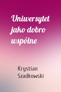 Uniwersytet jako dobro wspólne