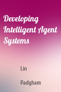 Developing Intelligent Agent Systems