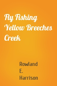 Fly Fishing Yellow Breeches Creek