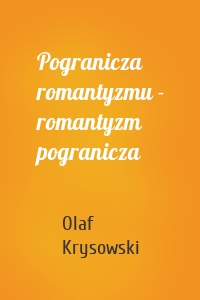 Pogranicza romantyzmu - romantyzm pogranicza