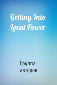 Getting Into Local Power