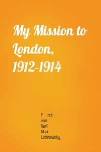 My Mission to London, 1912-1914