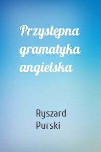 Przystępna gramatyka angielska