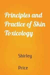 Principles and Practice of Skin Toxicology